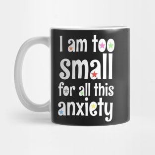 i am too small for all this anxiety Mug